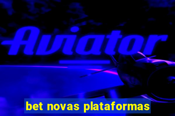 bet novas plataformas